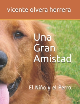 Paperback Una Gran Amistad.: Niño y el Perro [Spanish] Book