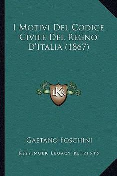 Paperback I Motivi Del Codice Civile Del Regno D'Italia (1867) [Italian] Book