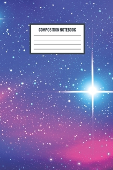Composition Notebook: Composition Notebook: Painted Galaxy College Ruled Notebook Lined Journal 120 Pages 6 X 9 School Subject Book Notes Student Gift Kids Teenager Adult