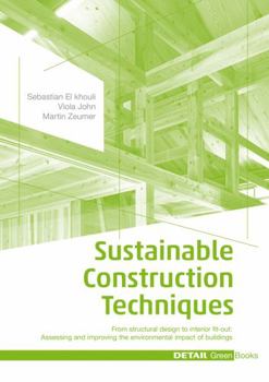 Hardcover Sustainable Construction Techniques: From Structural Design to Interior Fit-Out: Assessing and Improving the Environmental Impact of Buildings Book