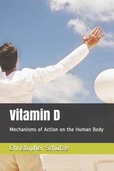 Paperback Vitamin D: Mechanisms of Action on the Human Body Book