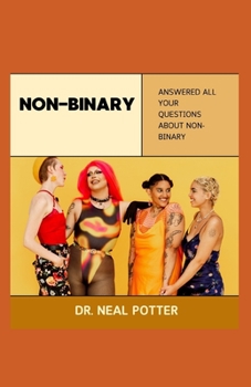 Paperback Non-Binary: Answered All Your Questions about Non-Binary Book