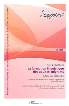 La formation linguistique des adultes migrants (Savoirs) (French Edition)