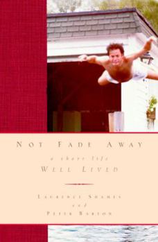 Hardcover Not Fade Away: A Short Life Well Lived Book