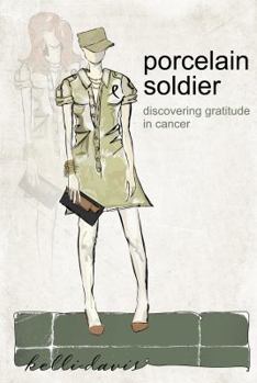 Paperback Porcelain Soldier: Discovering Gratitude in Cancer Book