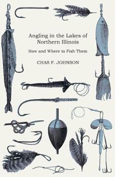 Angling In The Lakes Of Northern Illinois: How And Where To Fish Them