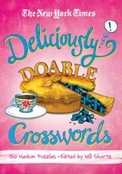 Paperback The New York Times Deliciously Doable Crosswords: 150 Medium Puzzles Book