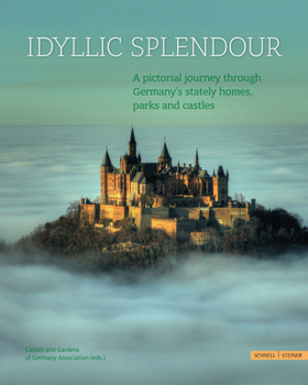 Hardcover Idyllic Splendour: A Pictorial Journey Through Germany's Stately Homes, Parks and Castles Book