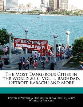 Paperback The Most Dangerous Cities in the World 2010, Vol. 1, Baghdad, Detroit, Karachi and More Book