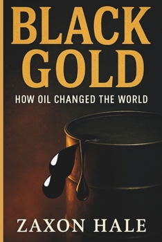 Paperback Black Gold: How Oil Changed the World Book
