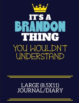 Paperback It's A Brandon Thing You Wouldn't Understand Large (8.5x11) Journal/Diary: A cute book to write in for any book lovers, doodle writers and budding aut Book