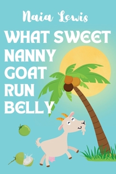 Hardcover What Sweet Nanny Goat Run Belly Book