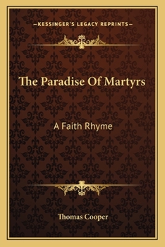 Paperback The Paradise Of Martyrs: A Faith Rhyme: Part First, In Five Books (1873) Book