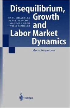 Hardcover Disequilibrium, Growth and Labor Market Dynamics: Macro Perspectives Book