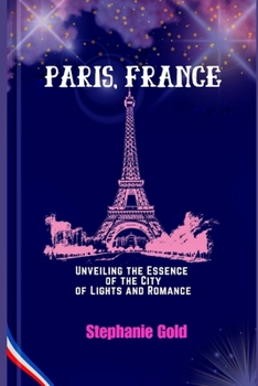 Paperback Paris, France: Unveiling the Essence of the City of Lights and Romance Book