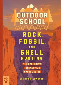 Paperback Outdoor School: Rock, Fossil, and Shell Hunting: The Definitive Interactive Nature Guide Book