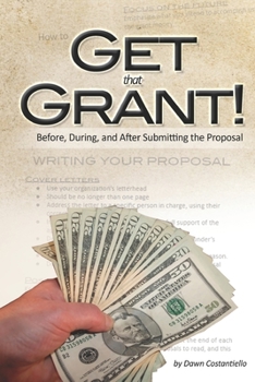 Paperback Get that Grant: Grant Basics: Before, During, and After Submitting the Proposal Book