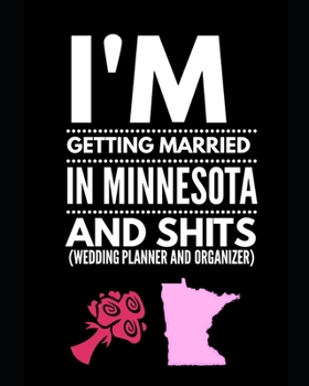 Paperback I'm Getting Married In Minnesota and Shits Wedding Planner and Organizer Book