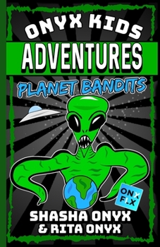 Paperback Onyx Kids Adventures: Planet Bandits Book