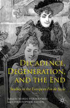 Paperback Decadence, Degeneration, and the End: Studies in the European Fin de Siècle Book