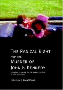 Paperback The Radical Right and the Murder of John F. Kennedy: Stunning Evidence in the Assassination of the President Book