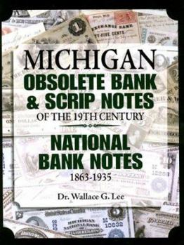 Hardcover Michigan Obsolete Bank & Scrip Notes of the 19th Century: National Bank Notes 1863-1935 Book