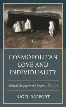 Hardcover Cosmopolitan Love and Individuality: Ethical Engagement beyond Culture Book