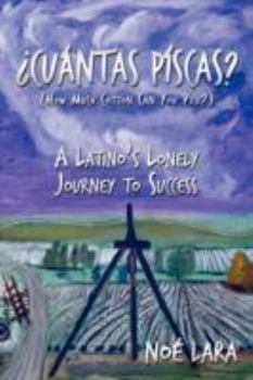 Paperback Cuantas Piscas?: A Latino's Lonely Journey to Success Book