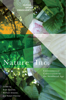 Nature Inc.: Environmental Conservation in the Neoliberal Age - Book  of the Critical Green Engagements