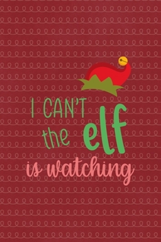 Paperback I can't the elf is watching: All Purpose 6x9 Blank Lined Notebook Journal Way Better Than A Card Trendy Unique Gift Red Elf Book