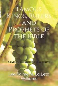 Famous Kings, Rulers and Prophets of the Bible: A father daughter perspective.