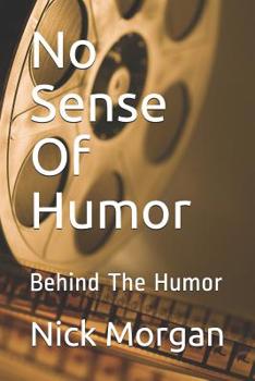 Paperback No Sense Of Humor: Behind The Humor Book
