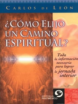 Paperback ¿Cómo Elijo Un Camino Espiritual?: Toda La Información Necesaria Para Lograr La Jornada Interior [Spanish] Book