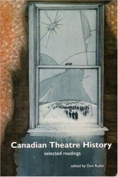 Paperback Canadian Theatre History: Selected Readings Book