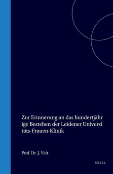 Zur Erinnerung an das hundertjährige Bestehen der Leidener Universitäts-Frauen-Klinik (German Edition)