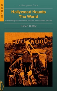 Paperback Hollywood Haunts the World: An Investigation Into the Cinema of Occulted Taboos Book