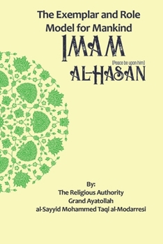 The Exemplar and Role Model for Mankind Imam al-Hasan (The Lives of the Infallibles)