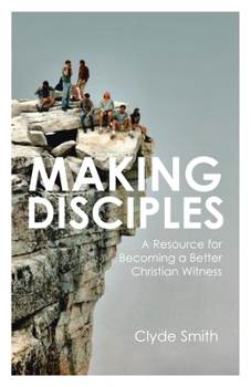 Paperback Making Disciples: A Resource for Becoming a Better Christian Witness Book