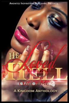 Paperback He Loved The Hell Out Of Me: A Kingdom Anthology Book