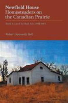 Paperback Newfield House, Homesteaders on the Canadian Prairie: Book 1, Land Ay Mah Ain, 1881-1883 Book