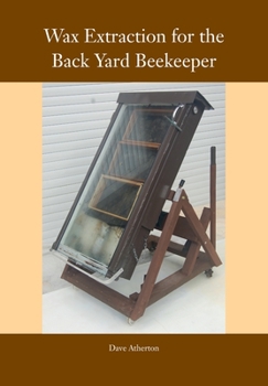 Paperback Wax Extraction for the Back Yard Beekeeper Book