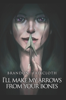 Paperback I'll Make My Arrows From Your Bones Book