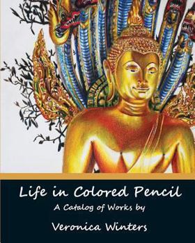 Paperback Life In Colored Pencil: Art Catalog By Veronica Winters Book