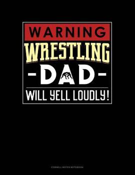 Paperback Warning! Wrestling Dad Will Yell Loudly!: Cornell Notes Notebook Book