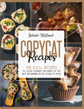 Paperback Copycat Recipes: The 100+ Recipes To Cook Yourself The Dishes Of The Best Restaurants In The World At Home Book