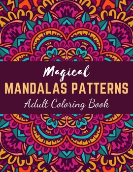 Paperback Magical Mandalas Patterns Adult Coloring Book: Magical Dream Catcher Mandalas An Adult Coloring Book with Fun, Easy, and Relaxing Mandalas Book