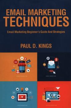 Paperback Email Marketing Techniques: Email Marketing Beginner's Guide and Strategies Book