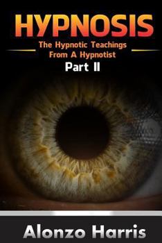 Paperback Hypnosis: The Hypnotic Teachings From A Hypnotist Part 2 Book