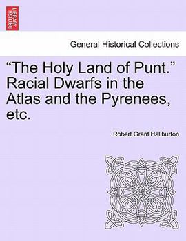 Paperback The Holy Land of Punt. Racial Dwarfs in the Atlas and the Pyrenees, Etc. Book