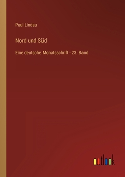 Paperback Nord und Süd: Eine deutsche Monatsschrift - 23. Band [German] Book